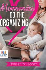Mommies Do the Organizing Planner for Women af Planners