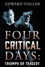 Four Critical Days af Edward Vogler