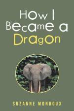 How I Became a Dragon af Suzanne Mondoux