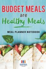 Budget Meals are Healthy Meals Meal Planner Notebook af Planners