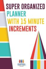 Super Organized Planner with 15 Minute Increments