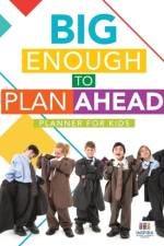 Big Enough to Plan Ahead - Planner for Kids af Planners