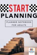 Start Planning Planner Notebook for Adults af Notebooks Inspira Journals
