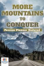 More Mountains to Conquer Passion Planner Undated af Notebooks Inspira Journals