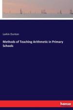 Methods of Teaching Arithmetic in Primary Schools af Larkin Dunton