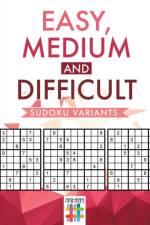 Easy, Medium and Difficult Sudoku Variants af Senor Sudoku