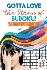 Gotta Love the Stress of Sudoku! Sudoku Variations af Senor Sudoku