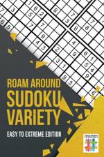 Roam Around Sudoku Variety Easy to Extreme Edition af Senor Sudoku