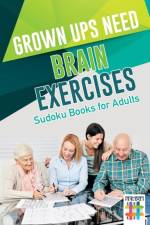 Grown Ups Need Brain Exercises Sudoku Books for Adults af Senor Sudoku