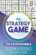 The Strategy Game for Professionals Sudoku Books for Adults Hard af Senor Sudoku
