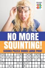 No More Squinting! - Sudoku Puzzle Books Large Print af Senor Sudoku