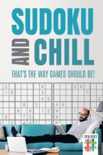 Sudoku and Chill - That's the Way Games Should Be! af Senor Sudoku
