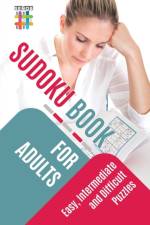 Sudoku Book for Adults Easy, Intermediate and Difficult Puzzles af Senor Sudoku
