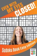 Even with My Eyes Closed! Sudoku Book Easy Edition af Senor Sudoku