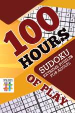 100 Hours of Play Sudoku Extreme Puzzles for Adults af Senor Sudoku