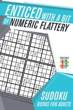 Enticed with a Bit of Numeric Flattery Sudoku Books for Adults af Senor Sudoku