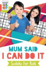 Mum Said I Can Do It Sudoku for Kids af Senor Sudoku