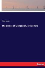 Byrnes of Glengoulah, a True Tale af Alice Nolan