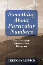 Something About Particular Numbers af Gregory Liffick