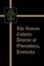 The Roman Catholic Diocese of Owensboro, Kentucky