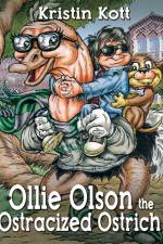 Ollie Olson the Ostracized Ostrich af Kristin Kott