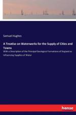 Treatise on Waterworks for the Supply of Cities and Towns af Samuel Hughes