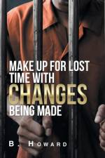 Make up for Lost Time with Changes Being Made af B Howard