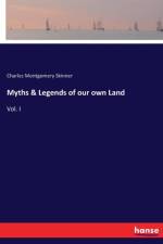 Myths & Legends of our own Land af Charles M Skinner