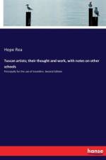 Tuscan artists; their thought and work, with notes on other schools af Hope Rea