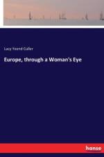 Europe, through a Woman's Eye af Lucy Yeend Culler