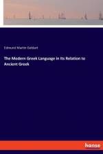 Modern Greek Language in Its Relation to Ancient Greek af Edmund Martin Geldart