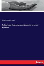 Religion and chemistry; a re-statement of an old argument af Josiah Parsons Cooke