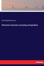 Elements of precise surveying and geodesy af Mansfield Merriman