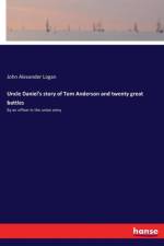Uncle Daniel's story of Tom Anderson and twenty great battles af John Alexander Logan