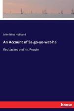 Account of Sa-go-ye-wat-ha af John Niles Hubbard