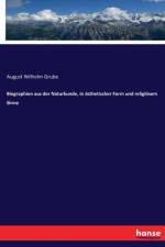 Biographien aus der Naturkunde, in asthetischer Form und religioesem Sinne af August Wilhelm Grube