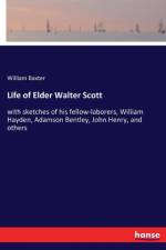 Life of Elder Walter Scott af William Baxter