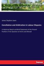 Conciliation and Arbitration in Labour Disputes af James Stephen Jeans