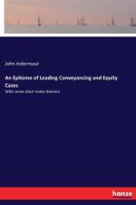 Epitome of Leading Conveyancing and Equity Cases