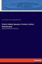 Charles Haddon Spurgeon, Preacher, Author, Philanthropist af Godfrey Holden Pike