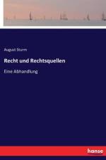 Recht und Rechtsquellen af August Sturm