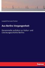 Aus Berlins Vergangenheit af Leopold Hermann Fischer