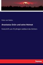 Anastasius Grun und seine Heimat af Peter Von Radics