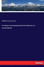 Tapeten-und Buntpapierindustrie fur Fabrikanten und Gewerbtreibende af Wilhelm Franz Exner