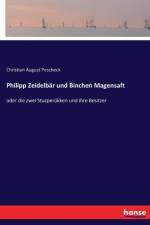 Philipp Zeidelbar und Binchen Magensaft af Christian August Pescheck