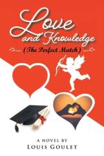Love and Knowledge (The Perfect Match) af Louis Goulet