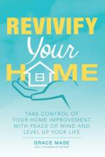 Revivify Your Home af Grace Mase