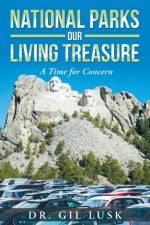 National Parks Our Living National Treasures af Dr Gil Lusk