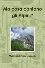 Ma cosa cantano gli Alpini? af Massimiliano Cigolini