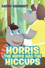 Horris the Hippo has the Hiccups af Cathy Correnti
